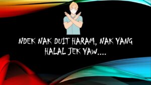 Read more about the article DEKNAK DUIT YANG HARAM YAU NAK DUIT YANG HALAL JEK